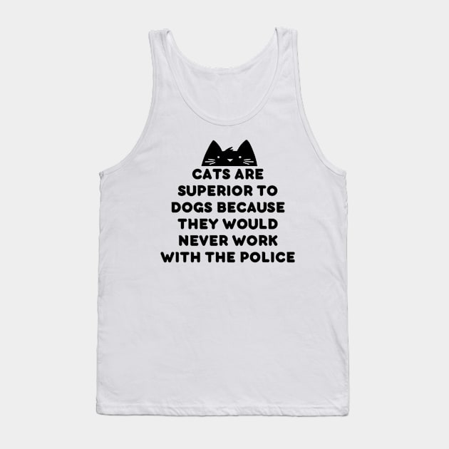 cats are better than dogs Tank Top by OnlyHumor